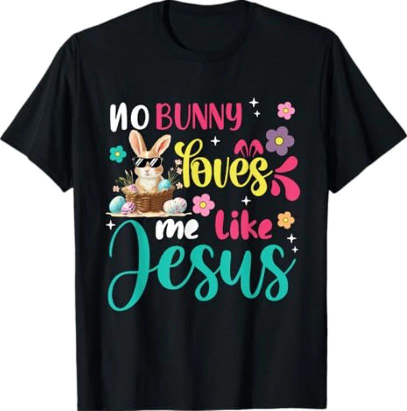Easter No Bunny Loves Me Like Jesus Christian T-Shirt 2XL