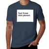 Not from this planet TShirt Simple Casual Short Sleeve Tee