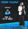 7inch Record GRARD PALAPRAT  Svasti  Pour La Fin Du Monde AZ10745 DiscAZ 1971 France Pop Used