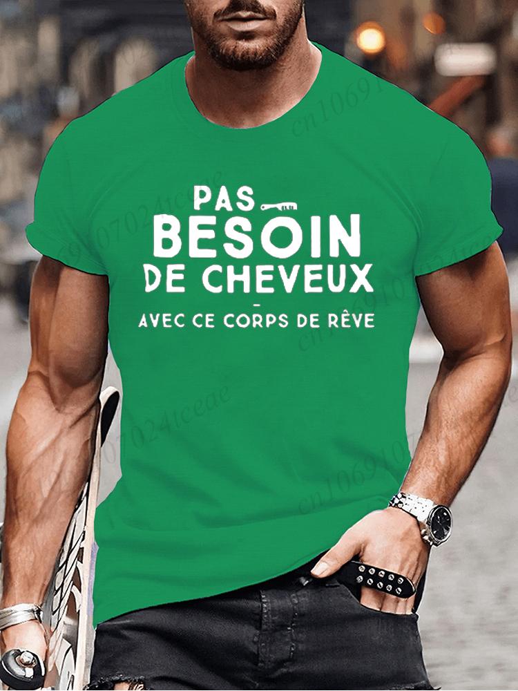 No Need for Hair with This Dream Body T Shirt Funny Birthday Gift  Funny Brother Dad Humor Homme Tshirt French Men's Tee Tops