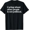 Caring About Other People Is Not Political T-Shirt Unisex T-Shirt