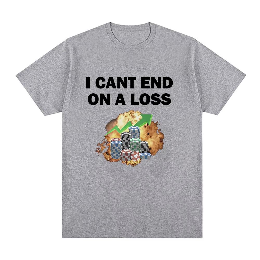 Funny Gambling Addict Meme T Shirt Men Women Clothing Fashion Short Sleeve T-shirts Summer 100% Cotton Casual T-shirt Tops