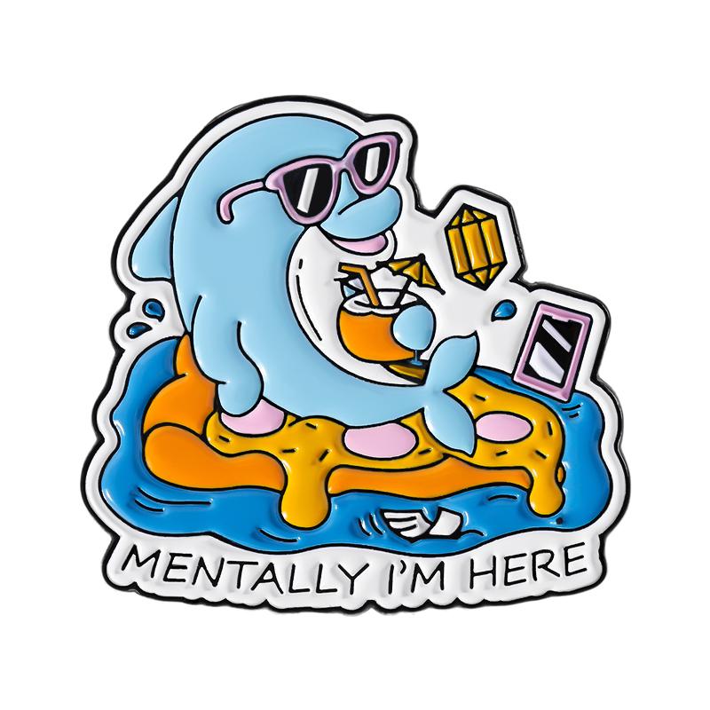 Mentally I m Here Enamel Pins Funny Quote Ride The Wave Tropical Dolphin Beach Brooches Lapel Badge Jewelry Gifts for Friends