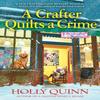 A Crafter Quilts a Crime by Holly Quinn Hardback Book 9781643852904