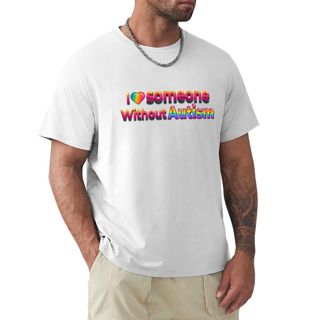 I Love Someone Without Autism TShirt Luxury Man Luxury Tshirt Blanks Funny T Shirts for Men