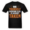 Motivation Shirt Be Yourselft Tshirt Motivational T-Shirt Size S-6XL