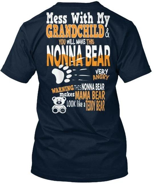 

Nonna Bear Dont Mess With Her My Grandchild You Will Make TTshirt USA Made S-5XL 4XL