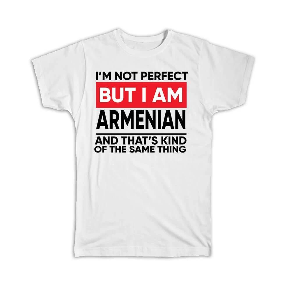 Gift T-Shirt : I am Not Perfect Armenian Armenia Funny Expat Country M