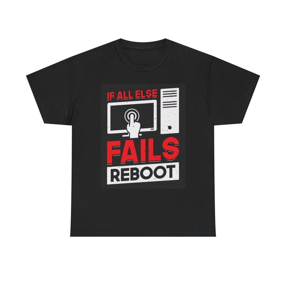 

If All Else Fails Reboot Computer T Shirt Funny Graphic Unisex Heavy Cotton Tee L