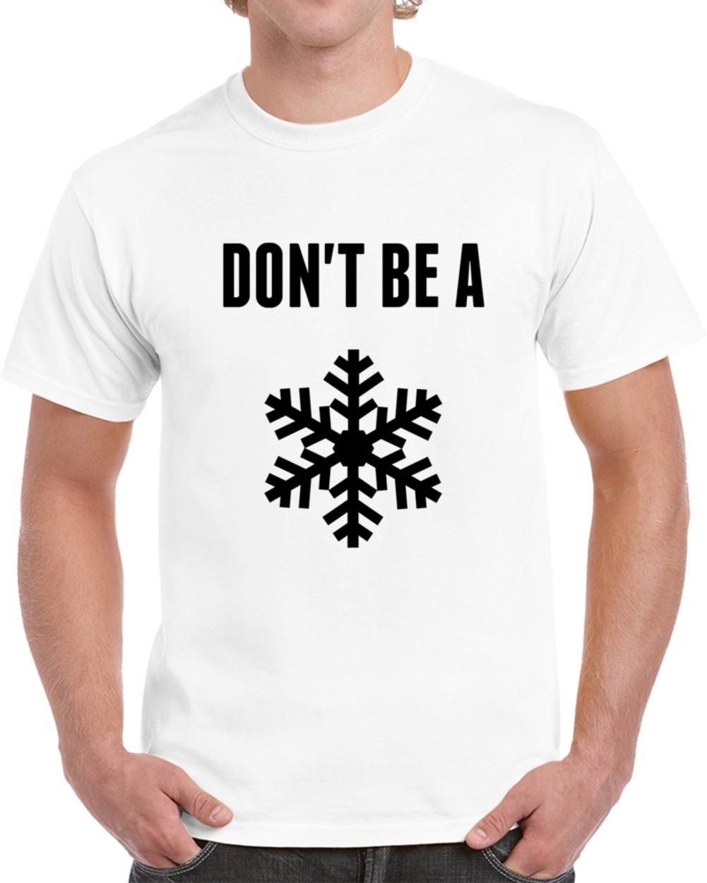 Don t Be A Snowflake Funny T-Shirt Unisex Political MAGA New Party Gift TShirt L