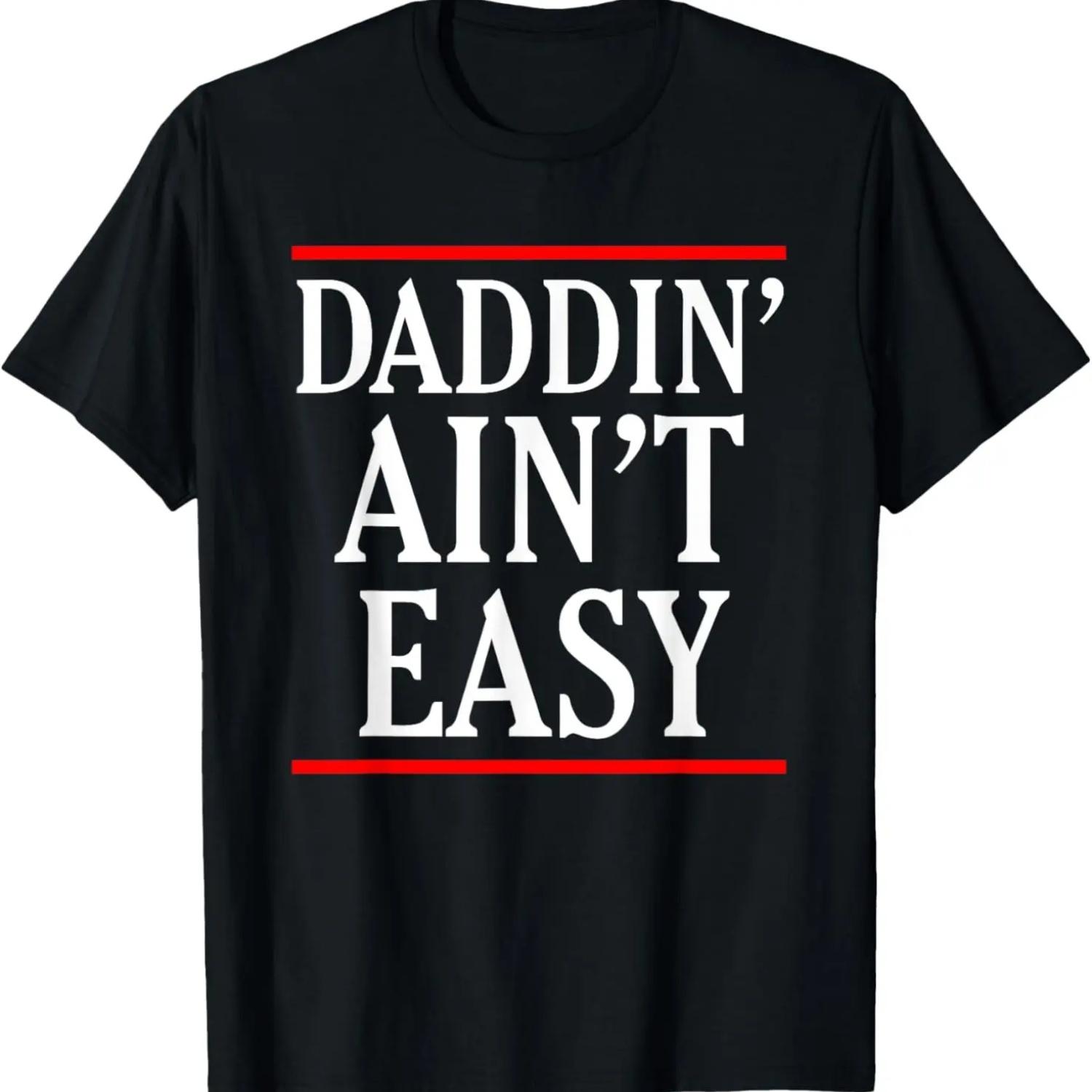 Mens Daddin  Ain t Easy Funny Father s Day T-Shirt For Dad S чёрный