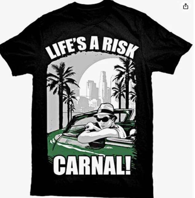 Lifes A Risk Carnal Tshirt Blood In Blood Out S