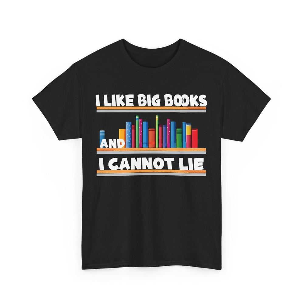 Books Reader T-Shirt, Library I Like Big Books Reader Books Lovers T-Shirt