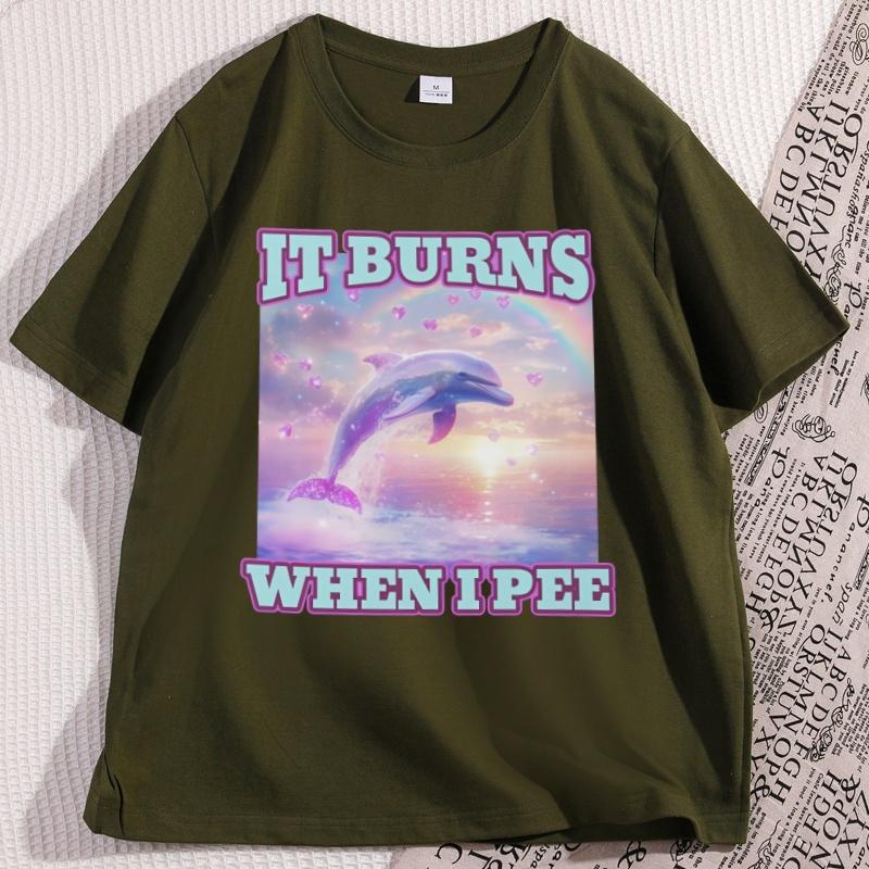 It Burns When I Pee Women Unisex T Shirt Funny Graphic Tees Causal Short Sleeve Loose Round Coallar Tshirt Loose Soft Tees Tops