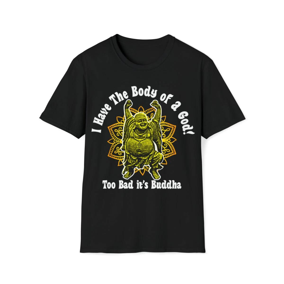 I Have The Body of A God! Too Bad It s Buddha Softstyle T-Shirt XL