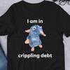 I Am In Crippling Debt, Funny Meme Shirt, Ironic Shirt, Rat Lover Gift, Oddly Sp Unisex T-Shirt