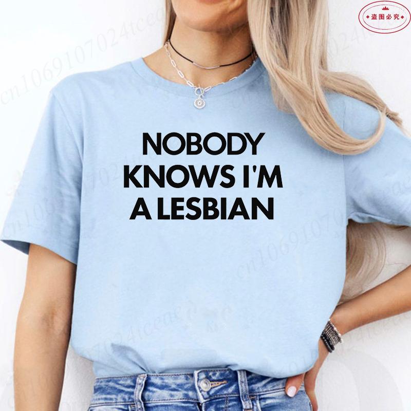 Nobody Knows I Am A Lesbian Printed T-shirt Women Love Equality Gay Pride LGBT T Shirt Lesbian Couple Fashion Summer Tees Tops