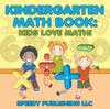 The Kindergarten Math Book : Kids Love Math! Book
