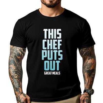 This Chef Puts Out Great Meals Free Shippping Clothes Mans T Shirt Man Tops  Tees Illustration Tees