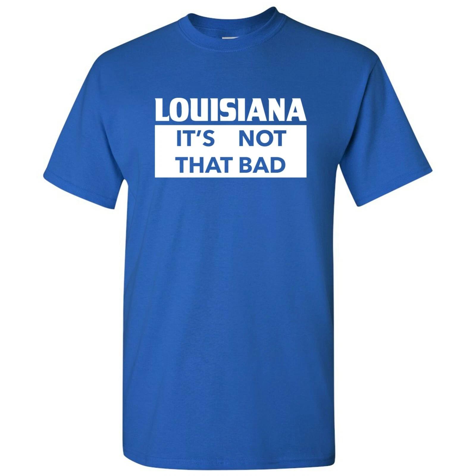 Louisiana It s Not That Bad - State Pride T-Shirt - Royal S