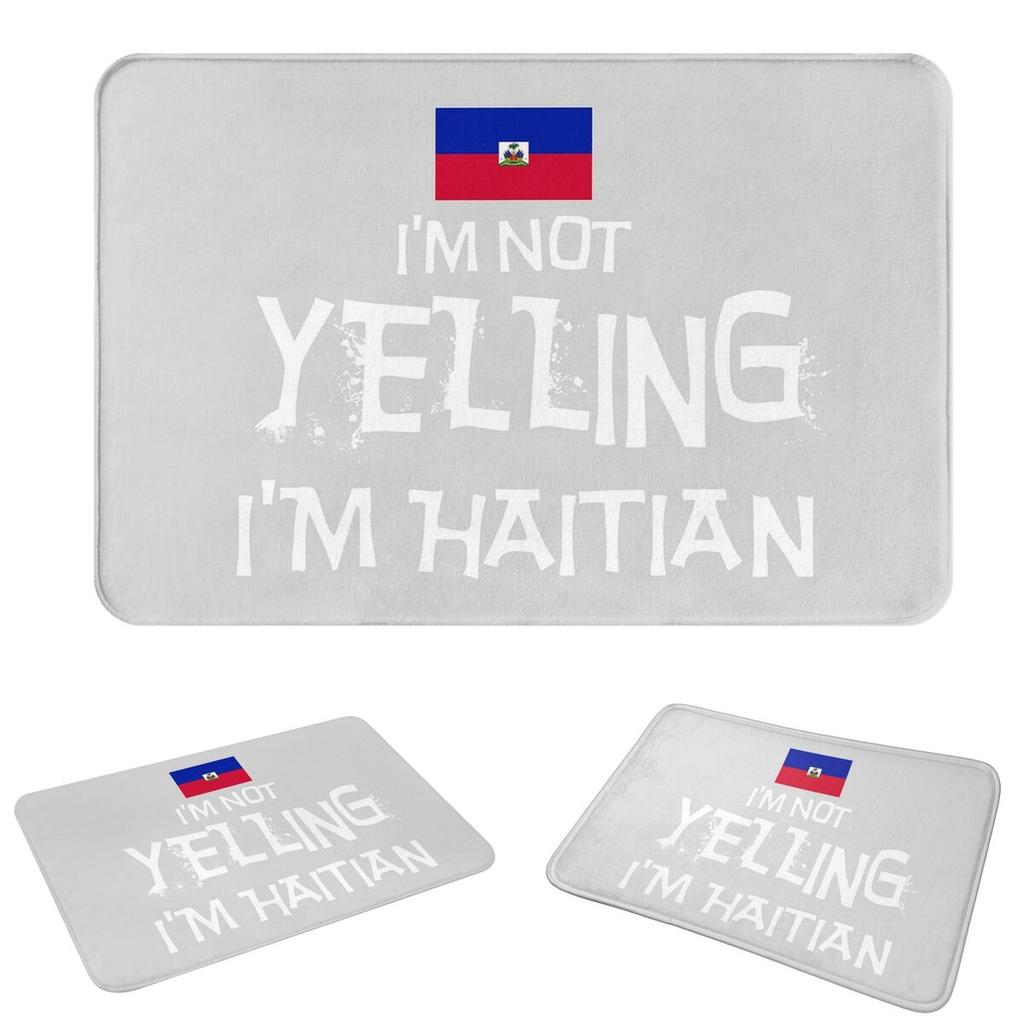 I'm Not Yelling, I'm Haitian With The Flag Of Haiti Doormat Antiwear Carpet Rug Kitchen Entrance Home Floor Mat for Balcony Mats