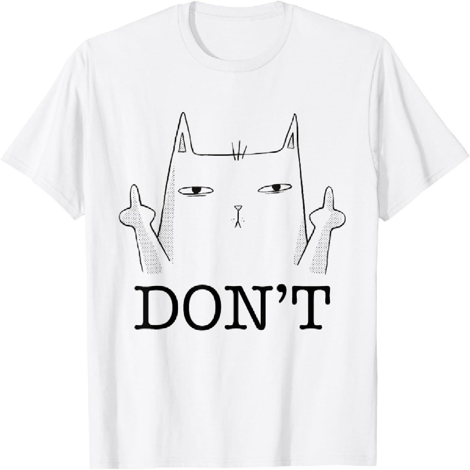 Funny Don t Cat I Do What I Want Middle Finger Flip The Bird T-Shirt for Men Women S