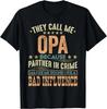 They Call Me Opa Because Partner In Crime Fathers Day Tee Shirts Unisex T-Shirt