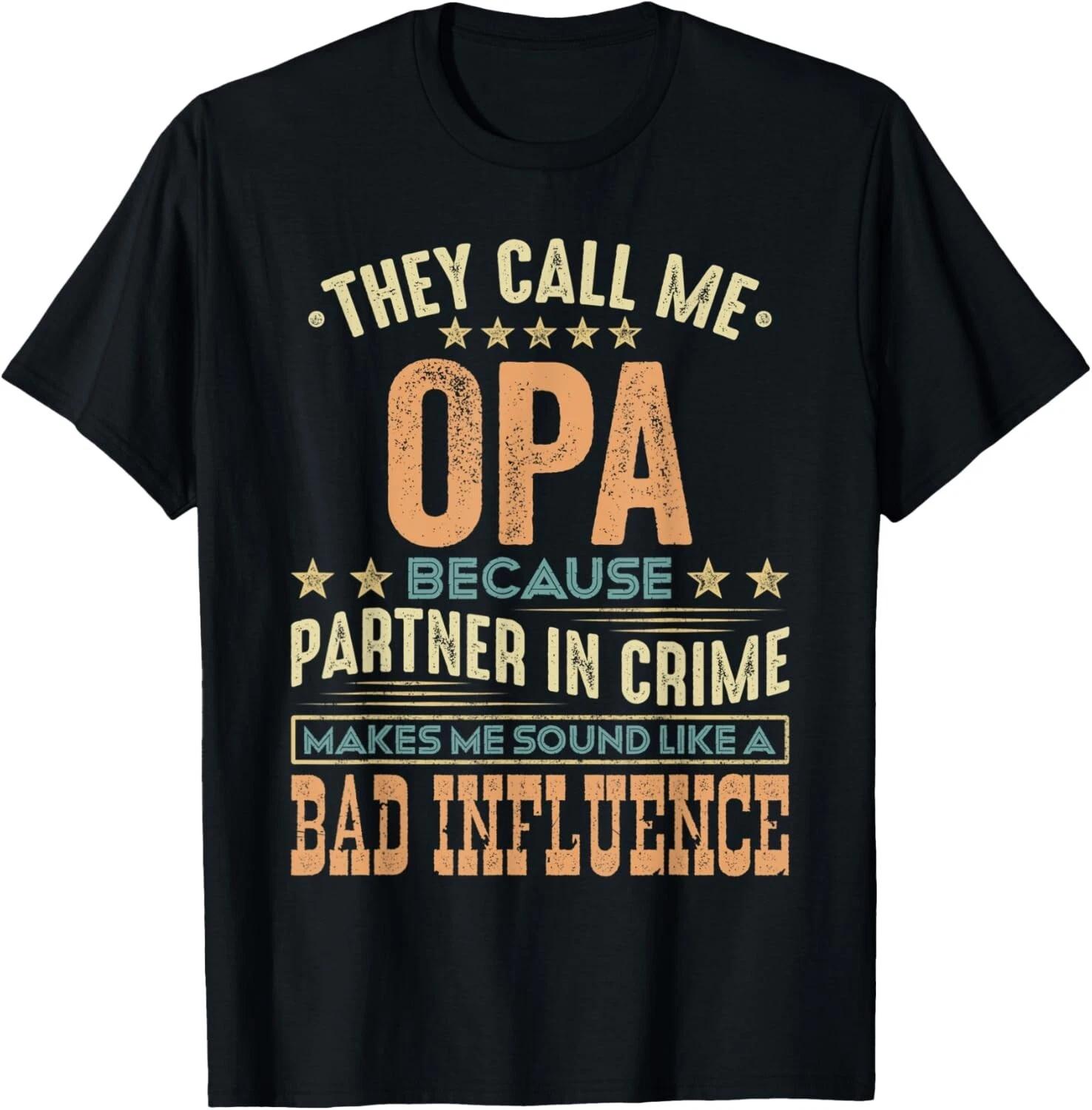 They Call Me Opa Because Partner In Crime Fathers Day Tee Shirts Unisex T-Shirt L