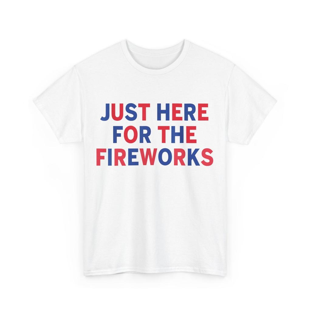 Just Here for the Fireworks Funny Shirt for Couple Men Women T-Shirt Mens Womens Tees Top