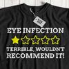 Unisex Funny Eye Infection T-Shirt Conjunctivitis Gift Keratitis Eyes Surgery