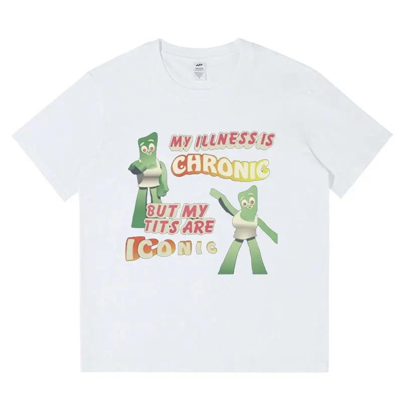 Funny My Illness Is Chronic But My Tits Are Iconic Meme T-shirt Men Women Fashion Casual Short Sleeve T-shirts Cotton T Shirts S