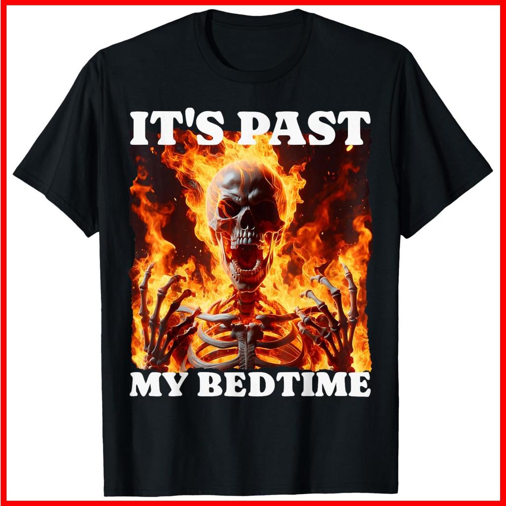 It's Past My Bedtime Funny Skeleton Meme Flames Ironic Tired Black T-Shirt S-5XL