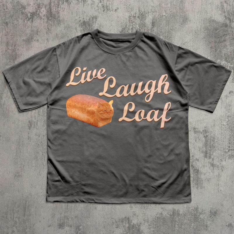 Live Laugh Loaf Fun Cat Enthusiast Tshirt Weird Tshirt Mens and Womens Summer Cotton Comfortable Round Neck Short Sleeve