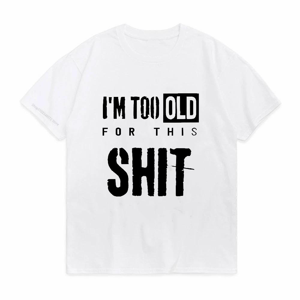 im too old for this shit Summer Short Sleeve Clothes Cotton Loose Street Tops ONeck Breathable Short Sleeve tee Y2k Clothes