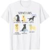 Science Labs Funny Dogs Labrador Retriever Science Teacher Men Women T-Shirt