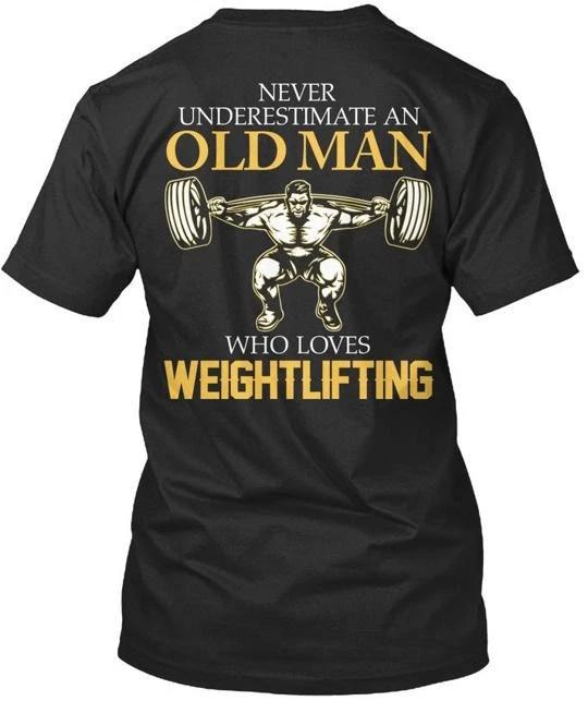 Old Man Loves Weightlifting Back Never Underestimate An T shirt USA Made S-5XL