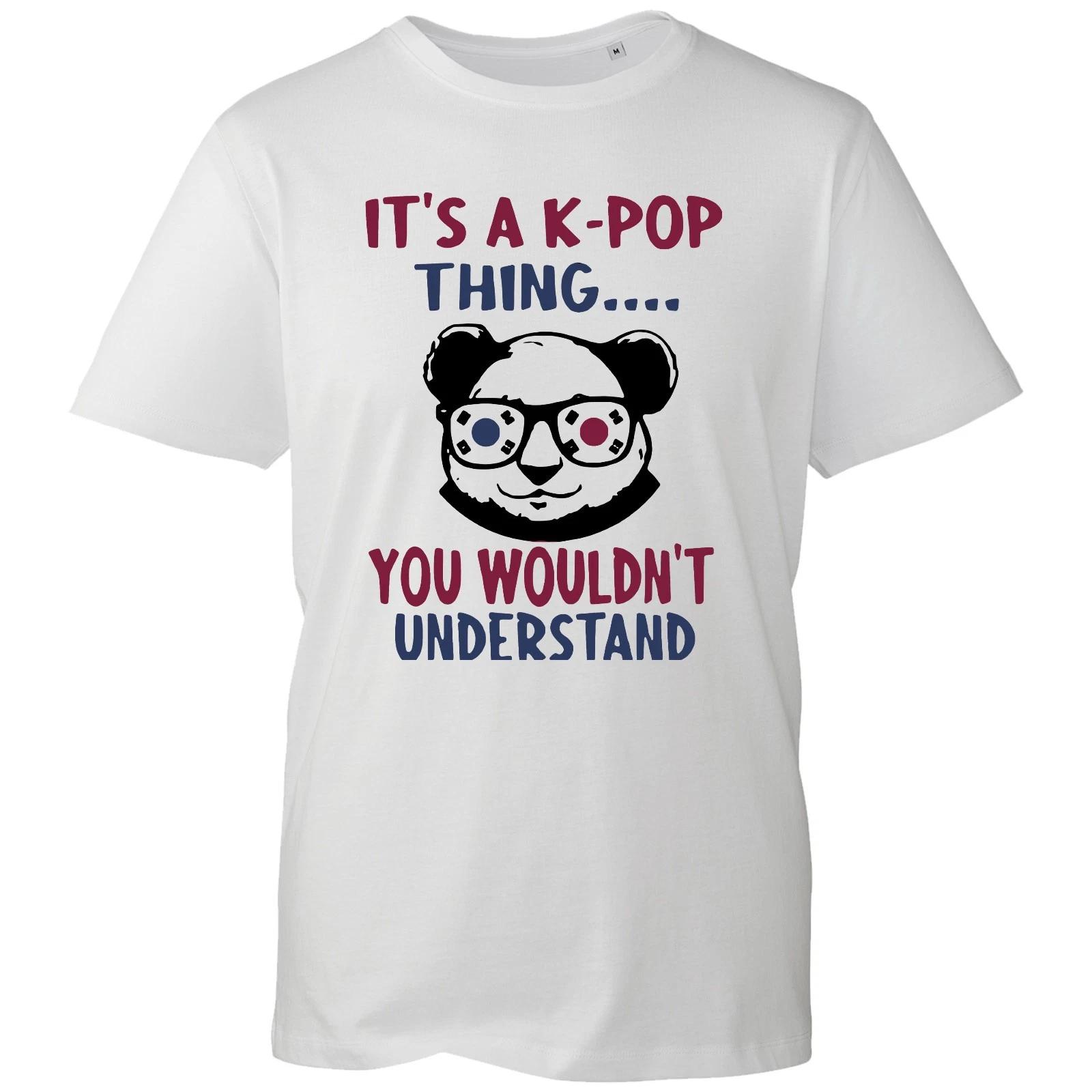Music Lovers T-shirt Its A K-POP Thing You Wouldn t Understand Top Mens Gift Tee 4XL