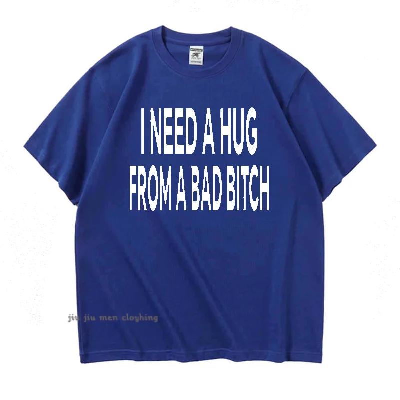 I Need A Hug From A Bad T-shirts Men Cotton Short Sleeve T Shirt Ummer Print Casual Printed Basic Mens Designer Basic Tees Tops