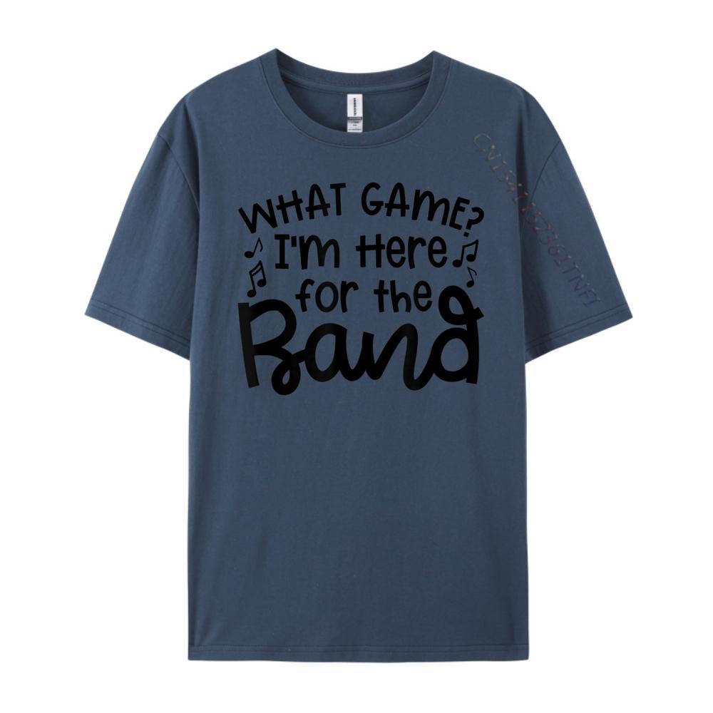 

What Game I M Here For The Band Marching Band Mom Cute Christian Tshirt Unisex Unisex s Clothing 2025 Tee Shirt Easter Day 4XL
