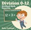 The Division 0-12 Workbook Math Essentials Children's Arithmetic Books Book