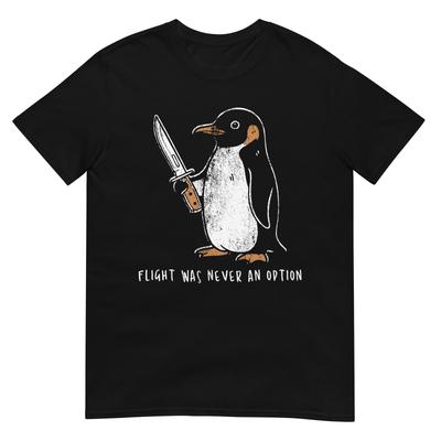 Flight Was Never An Option Funny Penguin With Knife TShirt