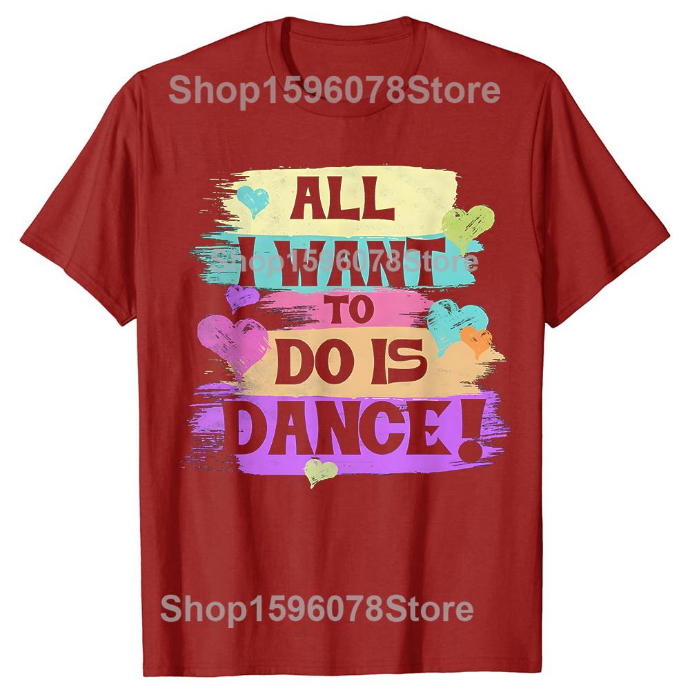 All I Want To Do Is Dance Hip Hop HipHop Dancer Breakdancing Tshirts Men Loose Oversized Streetwear Hip Hop Unisex T Shirt