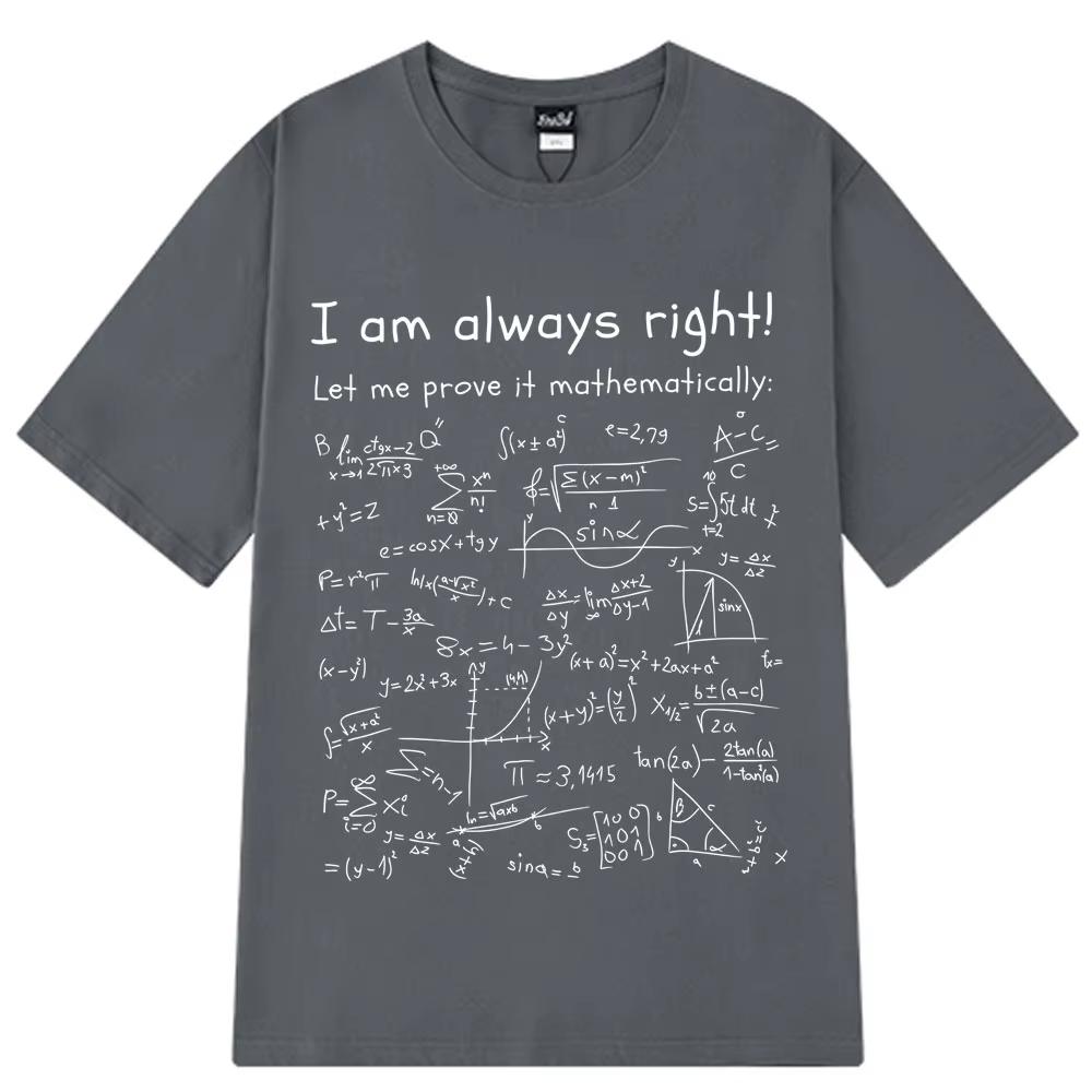 I Am Always Right Funny Math Meme T-shirts Men Women Cotton Tshirt Summer Fashion Short-sleeved Loose Cotton Oversized T-shirts