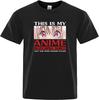 This Is My Anime T Shirt for Men Printed Hip Hop Streetwear Mens T Shirts Basic Cotton O Neck Top Tee Shirts Harajuku T Shirts