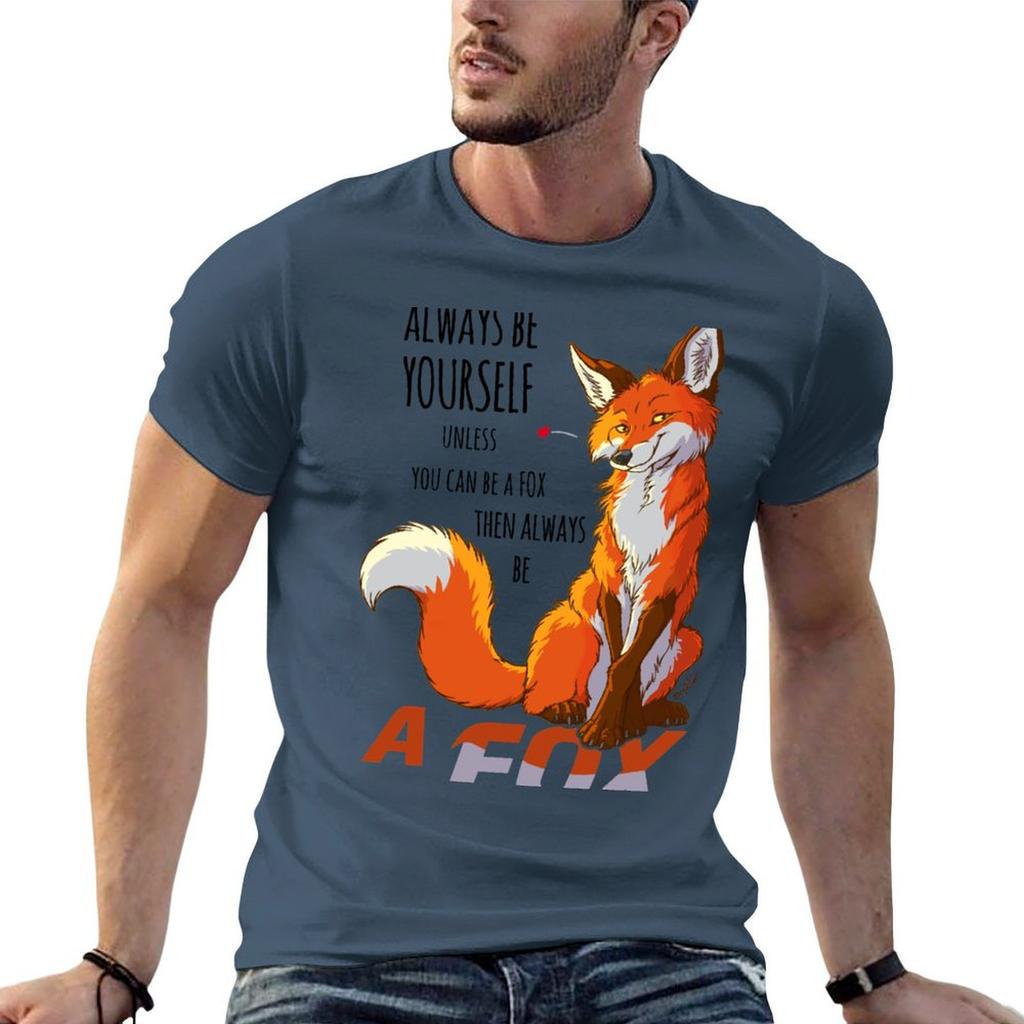 Always Be A Fox T-Shirt Lustige T-Shirts Baumwolle Unisex T-Shirts Für Unisex Lässige Unisex T-Shirts Hohe Qualität Luxusmarke T-Shirt