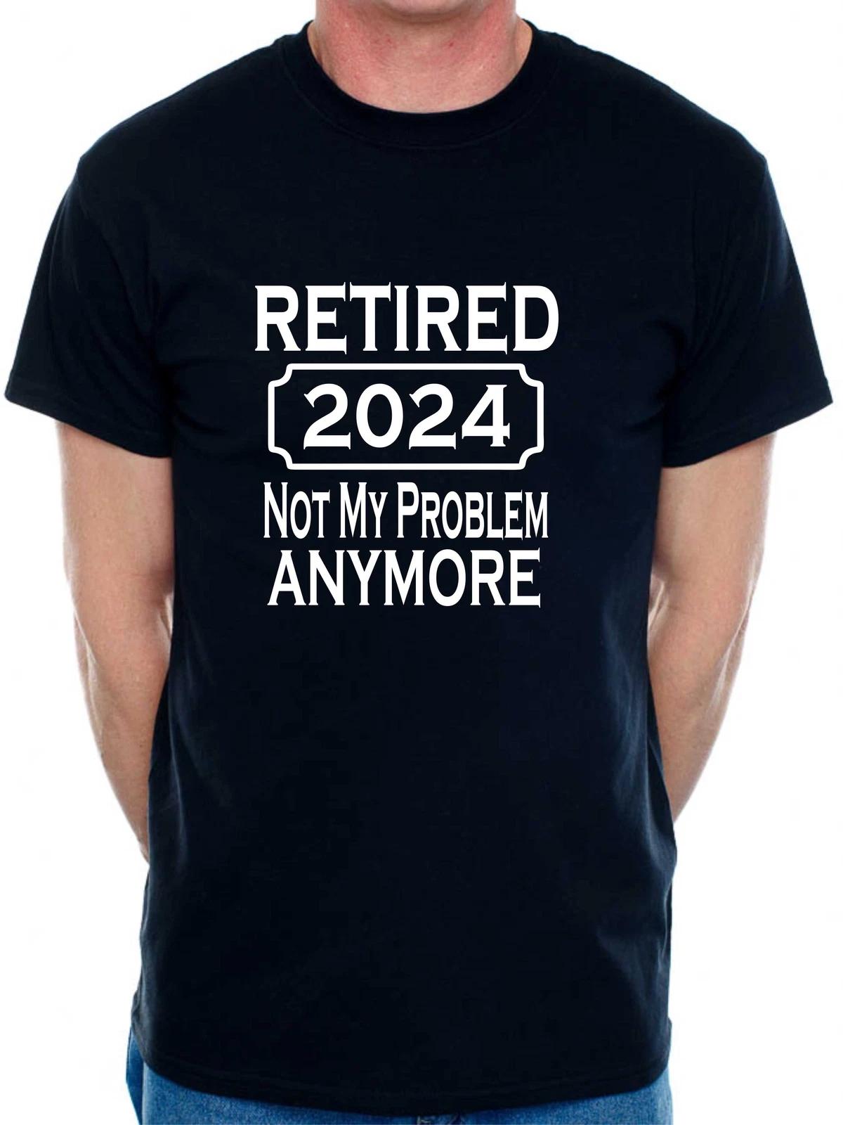 

I Retired In 2024 T-Shirt Funny Retirement Gift For Men Man s Tee M