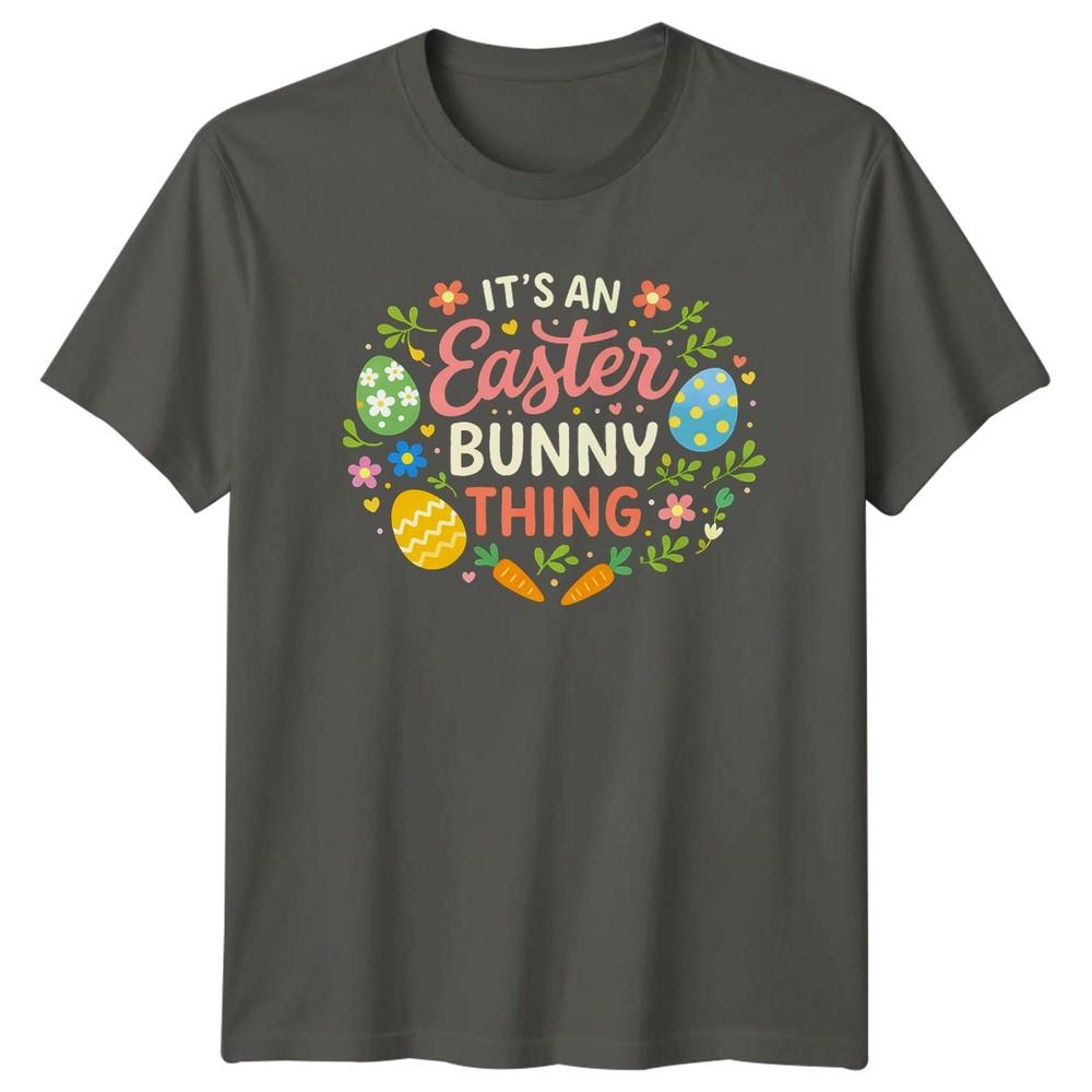 Its An Easter Bunny Thing Unisexs TShirt Easter Holiday Easter Gift For Her S