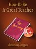 The How To Be A Great Teacher Book
