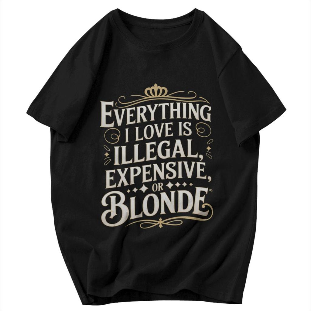 T-shirt da uomo Tutto ciò che amo è illegale, costoso o biondo Citazioni divertenti Fantastici Pops Grafica Y2K Anime Abbigliamento Unisex T-shirt