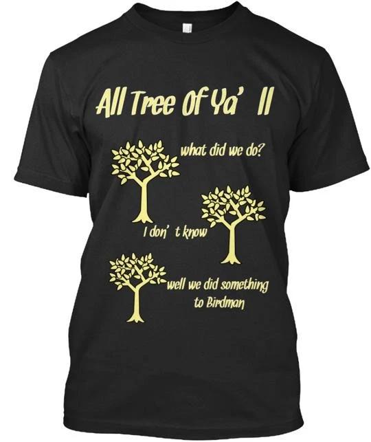 

All Tree Of Ya ll TTshirt Made in the USA Size S to 5XL 2XL